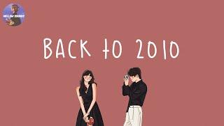 [Playlist] Back to 2010  2010's throwback songs ~ i bet you know all these nostalgic songs