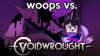 woops vs. Voidwrought! (Early Access)