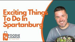 Exciting Things To Do In Spartanburg