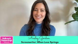 INTERVIEW: Writer ANSLEY GORDON - When Love Springs (Hallmark Channel)