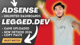 Unlimited Adsense Dashboards New Method 2025 || (Legged.dev) Game Upload || Paid Tricks