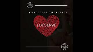I Deserve (Remix)- Marcellus TheSinger
