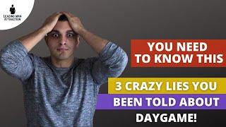 3 CRAZY LIES YOU’VE BEEN TOLD ABOUT DAYGAME & HOW TO FIX THEM