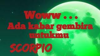  Scorpio  Woww . . . Ada kabar gembira untukmu