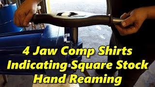 SNS 161 Pt 1: 4-Jaw Comp Shirts, Newall DP500, Indicating Square Stock, Hand Reaming