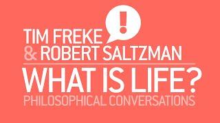 WHAT IS LIFE? #23 Tim Freke and Robert Saltzman