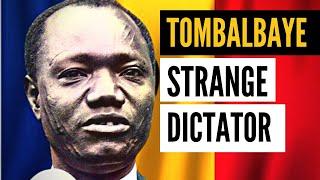 Ngarta Tombalbaye: The Strange Dictator from Chad