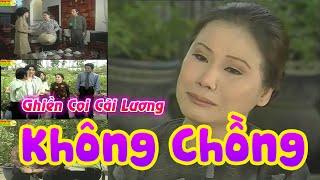 GHIỀN COI CẢI LƯƠNG ► Không Chồng ► Tài Linh, Vũ Linh, Kim Tiểu Long