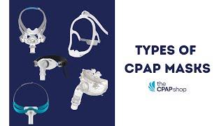 What Are The Different Types of CPAP Masks For Sleep Apnea? - The CPAP Shop