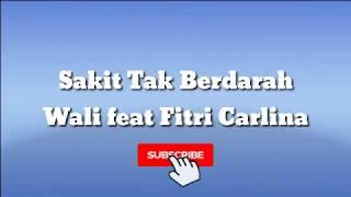 Chord dan Lirik Lagu Sakit Tak Berdarah - Wali feat Fitri Carlina