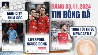 TIN BÓNG ĐÁ 3/11: MAN CITY THUA SỐC, LIVERPOOL LỘI NGƯỢC DÒNG, ARSENAL THUA TỐI THIỂU NEWCASTLE