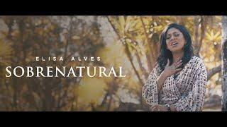 Elisa Alves - Sobrenatural | Clipe Oficial