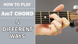 How To Play Am7 Chord on Acoustic Guitar | 5 Variations