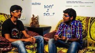 Motion Poster of upcoming short film Wat2Do....?