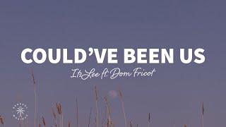 ItsLee & Dom Fricot - Could've Been Us (Lyrics)