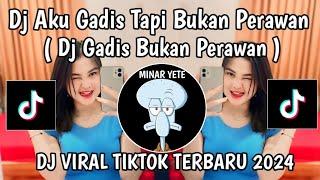 DJ AKU GADIS TAPI BUKAN PERAWAN KEPERAWANAN KU SUDAH HILANG || DJ GADIS BUKAN PERAWAN VIRAL TIKTOK