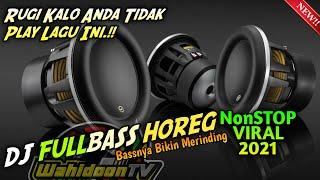 Wajib Play ‼️ DJ VIRALL 2021 • FULLBASS HOREG [NON-STOP] | Wahidoon TV RimeX