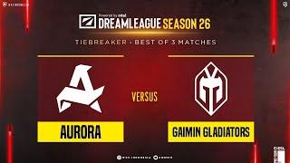 [Dota 2] Aurora vs Gaimin Gladiator  - TIEBREAKER Bo3 - Dream League @VEENOMONDOTA
