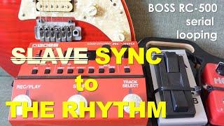 BOSS RC500 verse-chorus serial loops: SYNC to the RHYTHM!