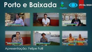 PORTO E BAIXADA | Notícias, Histórias e Curiosidades do porto de Santos, com Felipe Folli  |29/06/24