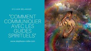 "Comment communiquer avec les guides spirituels" avec Sylvain Bélanger