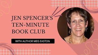 Jen Spencer's Ten-Minute Book Club Interview with Author Meg Easton