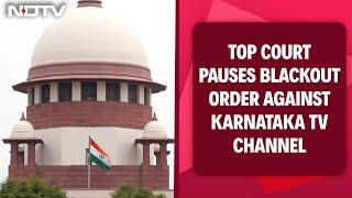 Karnataka TV Channel News | Supreme Court Pauses Blackout Order Against Karnataka TV Channel