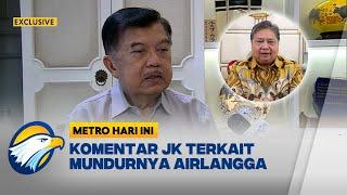 EXCLUSIVE! Tanggapan JK Atas Mundurnya Airlangga [Metro Hari Ini]