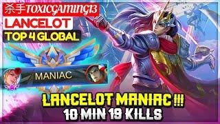 Lancelot MANIAC !!! 10 Min 19 Kills [ Top 1 Global Lancelot ] 杀手ToxicGaming13 - Mobile Legends