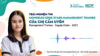 Trải nghiệm thi Management Trainee Mondelez Kinh Đô từ chị Cẩm Uyên