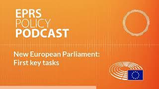 New European Parliament: First key tasks [Policy Podcast]