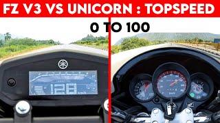 FZ V3 vs Unicorn 160 |  0 To 60  | 0 To 100 |  TOPSPEED !!!