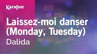 Laissez-moi danser (Monday, Tuesday) - Dalida | Karaoke Version | KaraFun
