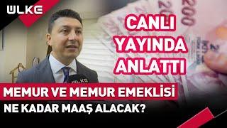 Memur ve Memur Emeklisinin Maaşı Ne Kadar Olacak? Canlı Yayında Anlattı...