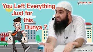 You Left Everything Just For This Dunya ? ᴴᴰ ┇Mohammad Hoblos┇ Dawah Team