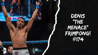 DENIS "THE MENACE" FRIMPONG | IKE MMA #174 #FIGHTER #OKTAGONNMMA #SPORTS #PODCAST #FIGHTER