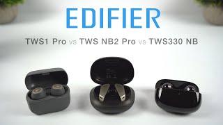 Edifier TWS1 Pro vs NB2 Pro vs 330 NB True Wireless Earbuds Review | Excellent Value Under $70