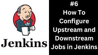 How to Configure Upstream and Downstream Jobs in Jenkins | Step-by-Step Tutorial | @javacodeex