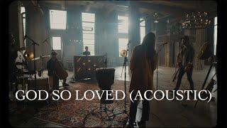 We The Kingdom - God So Loved (Acoustic)