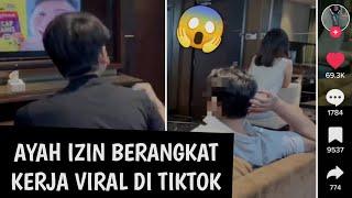 AYAH IZIN BERANGKAT KERJA VIRAL DI TIKTOK