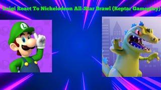 Luigi React To Nickelodeon All-Star Brawl (Reptar Gameplay)