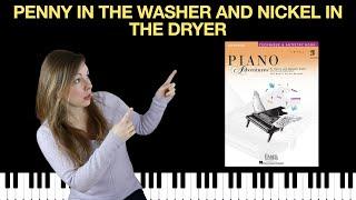 Penny in the Washer and Nickel in the Dryer (Piano Adventures Level 2B Technique Book)