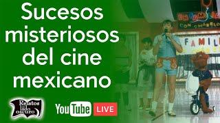 Sucesos misteriosos del cine mexicano | Relatos del lado oscuro