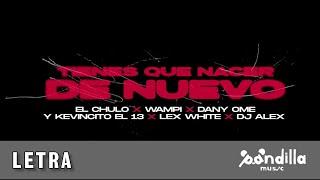 El Chulo X Dany Ome X Wampi X Kevincito El 13 - TIENES QUE NACER DE NUEVO | Letra (HD)