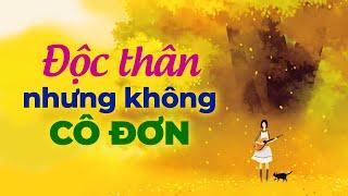 Độc Thân Nhưng Không Cô Đơn | Radio Tâm Sự