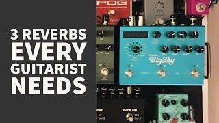 3 Reverbs EVERY Guitarist Needs