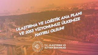 Ulaştırma ve Lojistik Ana Planı ve 2053 Vizyonumuz Hayırlı Olsun!