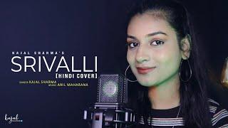 Srivalli (Hindi) | Cover | Kajal Sharma | Javed Ali | Pushpa | Anil Maharana | Female Version