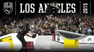 2015 SLS World Tour: Los Angeles, CA | FINAL | Full Broadcast