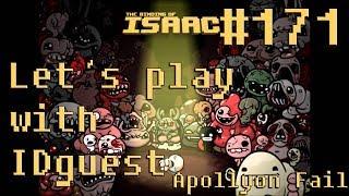 Let's play [The Binding of Isaac: Afterbirth+] with IDguest #171 [Apollyon Fail]